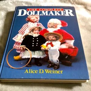 Vintage The Complete Doll maker by: Alice D Weiner